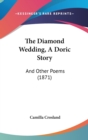 The Diamond Wedding, A Doric Story: And Other Poems (1871) - Book