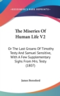 The Miseries Of Human Life V2: Or The Last Groans Of Timothy Testy And Samuel Sensitive, With A Few Supplementary Sighs From Mrs. Testy (1807) - Book