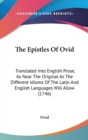 The Epistles Of Ovid: Translated Into English Prose, As Near The Original As The Different Idioms Of The Latin And English Languages Will Allow (1746) - Book