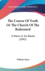 The Course Of Truth Or The Church Of The Redeemed: A Poem, In Six Books (1841) - Book