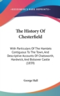 The History Of Chesterfield: With Particulars Of The Hamlets Contiguous To The Town, And Descriptive Accounts Of Chatsworth, Hardwick, And Bolsover Ca - Book