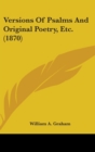 Versions Of Psalms And Original Poetry, Etc. (1870) - Book