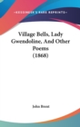 Village Bells, Lady Gwendoline, And Other Poems (1868) - Book