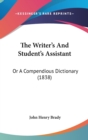 The Writer's And Student's Assistant: Or A Compendious Dictionary (1838) - Book