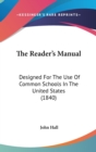 The Reader's Manual: Designed For The Use Of Common Schools In The United States (1840) - Book