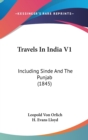 Travels In India V1: Including Sinde And The Punjab (1845) - Book