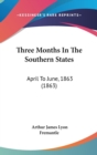 Three Months In The Southern States : April To June, 1863 (1863) - Book