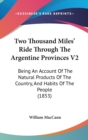 Two Thousand Miles' Ride Through The Argentine Provinces V2 : Being An Account Of The Natural Products Of The Country, And Habits Of The People (1853) - Book
