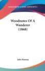 Woodnotes Of A Wanderer (1868) - Book