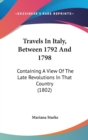 Travels In Italy, Between 1792 And 1798: Containing A View Of The Late Revolutions In That Country (1802) - Book