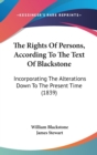 The Rights Of Persons, According To The Text Of Blackstone: Incorporating The Alterations Down To The Present Time (1839) - Book