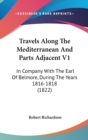 Travels Along The Mediterranean And Parts Adjacent V1: In Company With The Earl Of Belmore, During The Years 1816-1818 (1822) - Book
