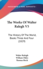 The Works Of Walter Ralegh V5: The History Of The World, Books Three And Four (1829) - Book