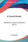 A French Reader : Selections In Prose And Poetry (1873) - Book