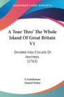 A Tour Thro' The Whole Island Of Great Britain V1 : Divided Into Circuits Or Journeys (1762) - Book