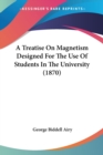 A Treatise On Magnetism Designed For The Use Of Students In The University (1870) - Book