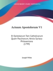 Actuum Apostolorum V1 : Et Epistolarum Tam Catholicarum Quam Paulinarum, Versio Syriaca Philoxeniana (1799) - Book