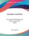 Alexander And Rufus : Or A Series Of Dialogues On Church Communion (1820) - Book