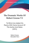 The Dramatic Works Of Robert Greene V2 : To Which Are Added His Poems, With Some Account Of The Author And Notes (1831) - Book
