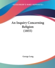 An Inquiry Concerning Religion (1855) - Book