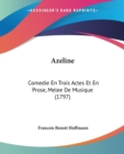 Azeline : Comedie En Trois Actes Et En Prose, Melee De Musique (1797) - Book