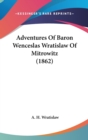 Adventures Of Baron Wenceslas Wratislaw Of Mitrowitz (1862) - Book