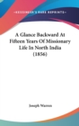 A Glance Backward At Fifteen Years Of Missionary Life In North India (1856) - Book