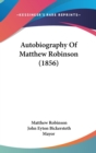 Autobiography Of Matthew Robinson (1856) - Book