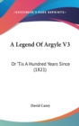 A Legend Of Argyle V3 : Or 'Tis A Hundred Years Since (1821) - Book