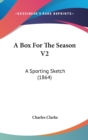 A Box For The Season V2 : A Sporting Sketch (1864) - Book