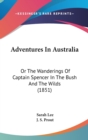 Adventures In Australia : Or The Wanderings Of Captain Spencer In The Bush And The Wilds (1851) - Book