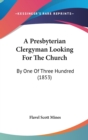 A Presbyterian Clergyman Looking For The Church : By One Of Three Hundred (1853) - Book