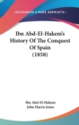 Ibn Abd-El-Hakem's History Of The Conquest Of Spain (1858) - Book