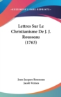 Lettres Sur Le Christianisme De J. J. Rousseau (1763) - Book