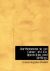 Bartholomew de Las Casas; His Life, Apostolate, and Writings - Book