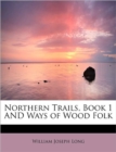 Northern Trails, Book 1 and Ways of Wood Folk - Book