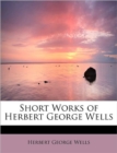 Short Works of Herbert George Wells - Book