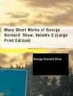 More Short Works of George Bernard Shaw, Volume 2 - Book