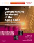 The Comprehensive Treatment of the Aging Spine : Minimally Invasive and Advanced Techniques (Expert Consult - Online and Print) - Book