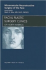 Microvascular Reconstructive Surgery of the Face, An Issue of Facial Plastic Surgery Clinics : Volume 17-2 - Book