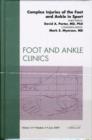 Complex Injuries of the Foot and Ankle in Sport, An Issue of Foot and Ankle Clinics : Volume 14-2 - Book