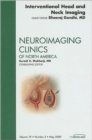 Interventional Head and Neck Imaging, An Issue of Neuroimaging Clinics : Volume 19-2 - Book