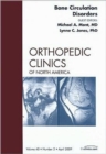 Bone Circulation Disorders, An Issue of Orthopedic Clinics : Volume 40-2 - Book