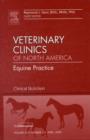 Clinical Nutrition, An Issue of Veterinary Clinics: Equine Practice : Volume 25-1 - Book