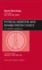 Sports Neurology, An Issue of Physical Medicine and Rehabilitation Clinics : Volume 20-1 - Book