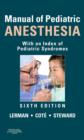 Manual of Pediatric Anesthesia : With an Index of Pediatric Syndromes - Book