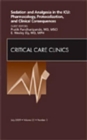 Sedation and Analgesia in the ICU: Pharmacology, Protocolization, and Clinical Consequences, An Issue of Critical Care Clinics : Volume 25-3 - Book