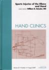 Sports Injuries of the Elbow and Hand, An Issue of Hand Clinics : Volume 25-3 - Book