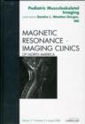 Pediatric Musculoskeletal Imaging, An Issue of Magnetic Resonance Imaging Clinics : Volume 17-3 - Book