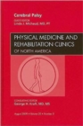 Cerebral Palsy, An Issue of Physical Medicine and Rehabilitation Clinics : Volume 20-3 - Book
